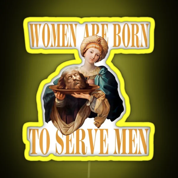 Trump Women Are Born To Serve Men Donald Trump 2024 RGB Neon Sign