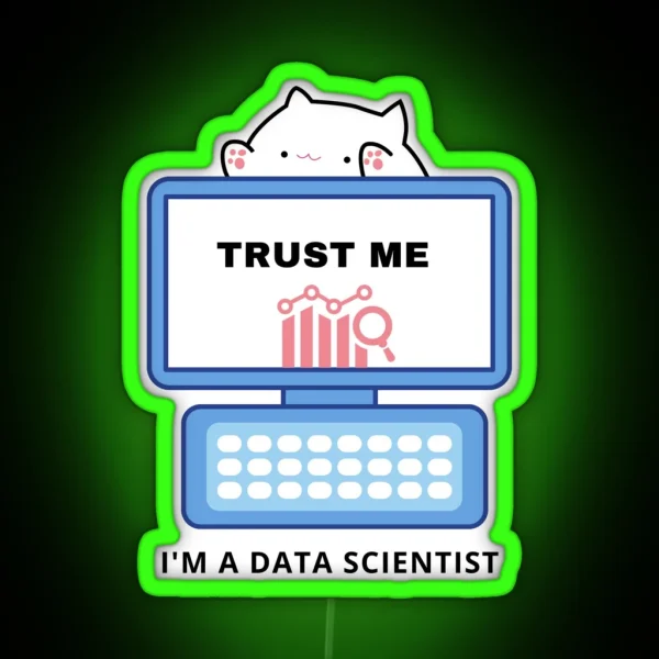 Trust Me I M A Data Scientist RGB Neon Sign