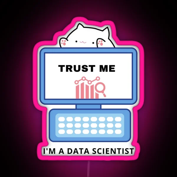 Trust Me I M A Data Scientist RGB Neon Sign
