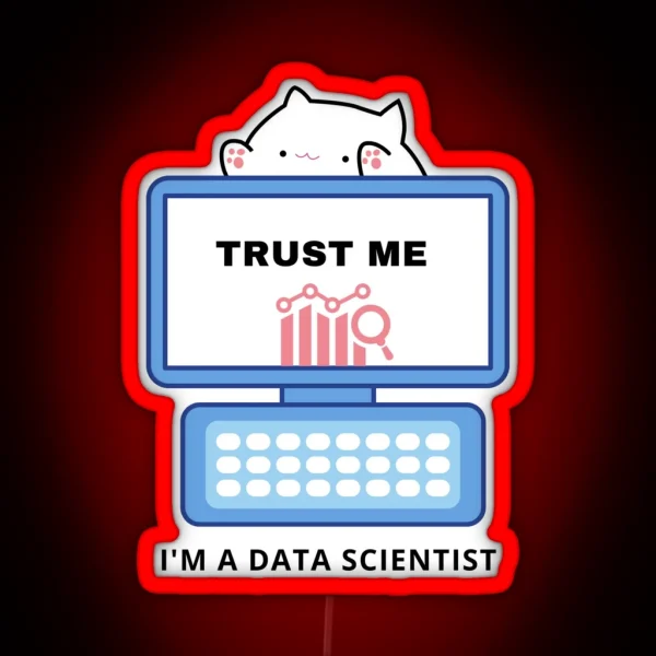 Trust Me I M A Data Scientist RGB Neon Sign