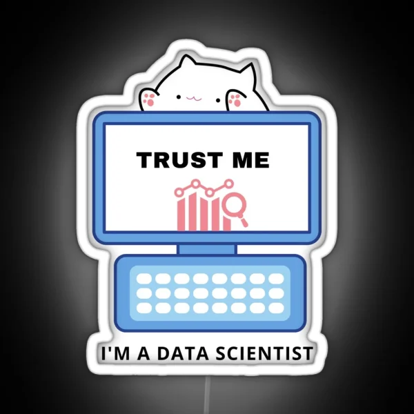 Trust Me I M A Data Scientist RGB Neon Sign