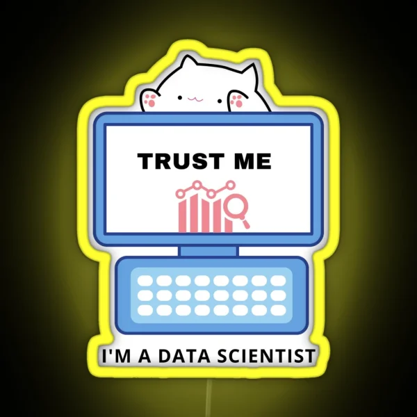 Trust Me I M A Data Scientist RGB Neon Sign