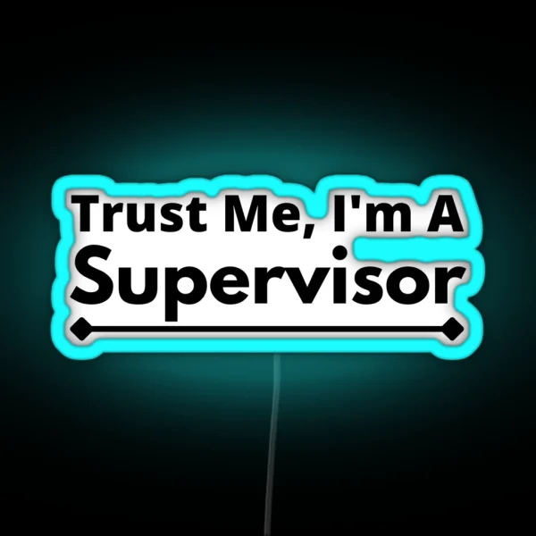Trust Me I M A Supervisor RGB Neon Sign