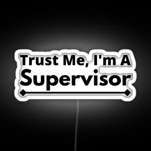 Trust Me I M A Supervisor RGB Neon Sign