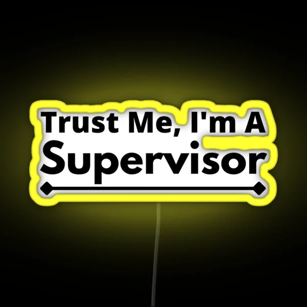 Trust Me I M A Supervisor RGB Neon Sign