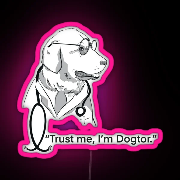 Trust Me I M Dogtor RGB Neon Sign