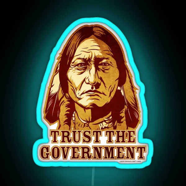 Trust The Government Sitting Bull Edition RGB Neon Sign