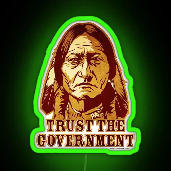 Trust The Government Sitting Bull Edition RGB Neon Sign