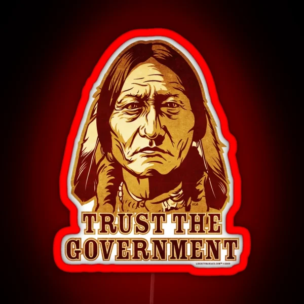 Trust The Government Sitting Bull Edition RGB Neon Sign