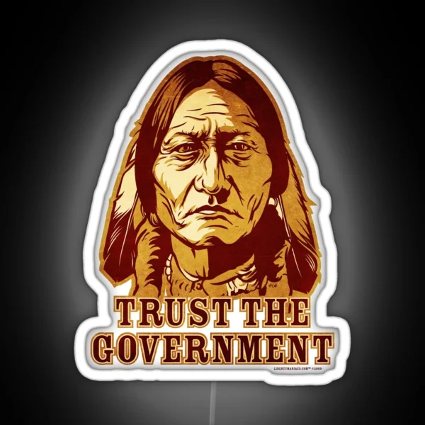 Trust The Government Sitting Bull Edition RGB Neon Sign