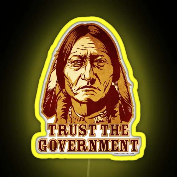 Trust The Government Sitting Bull Edition RGB Neon Sign