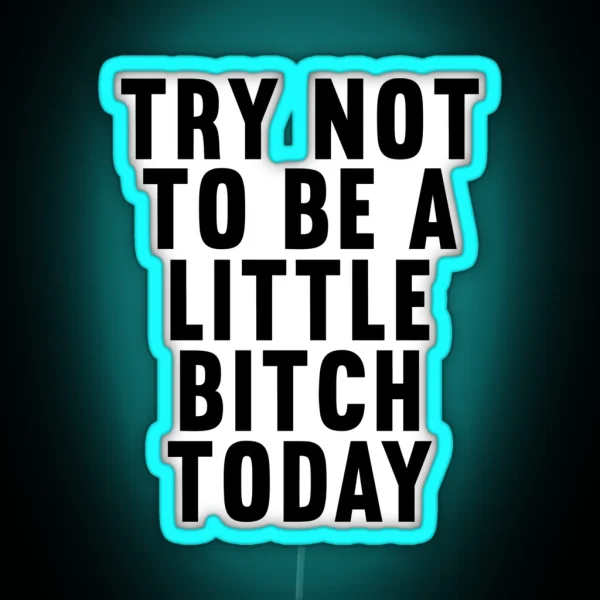 Try Not To Be A Bitch Banner Today Gym Motivational Quote RGB Neon Sign