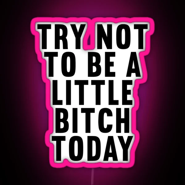 Try Not To Be A Bitch Banner Today Gym Motivational Quote RGB Neon Sign