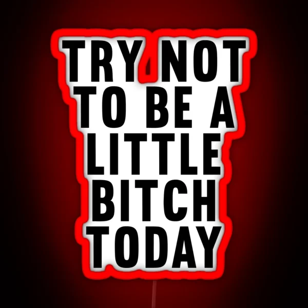 Try Not To Be A Bitch Banner Today Gym Motivational Quote RGB Neon Sign