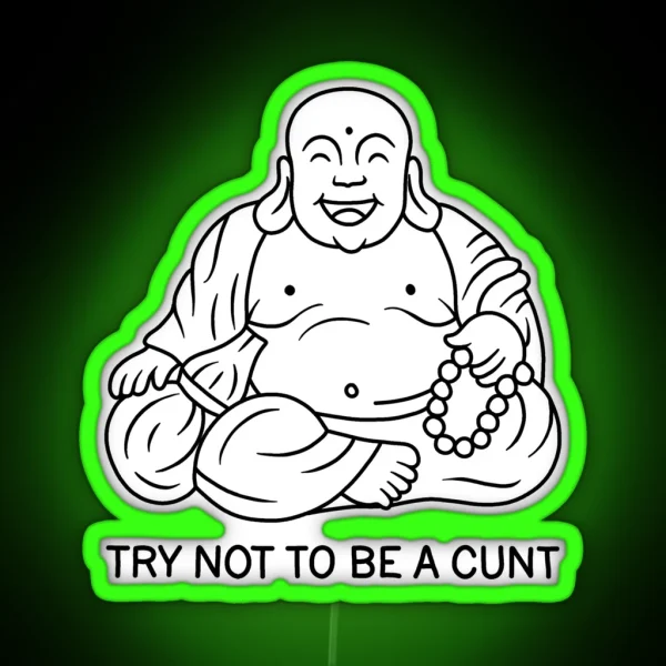 Try Not To Be A Cunt RGB Neon Sign