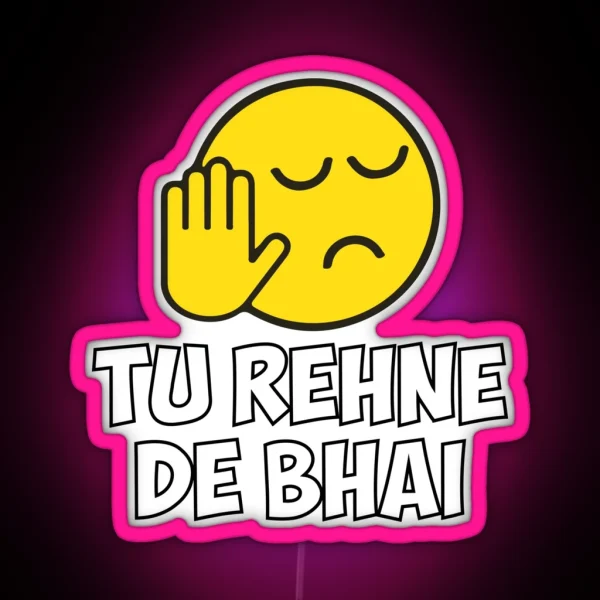 Tu Rehne De Bhai Funny Hindi Saying RGB Neon Sign