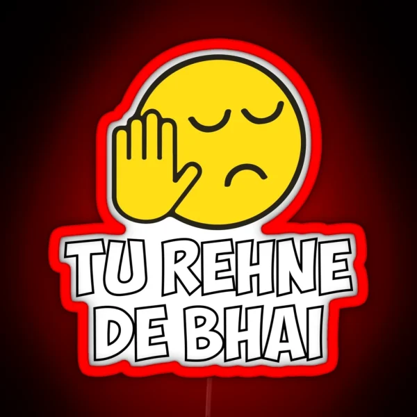 Tu Rehne De Bhai Funny Hindi Saying RGB Neon Sign