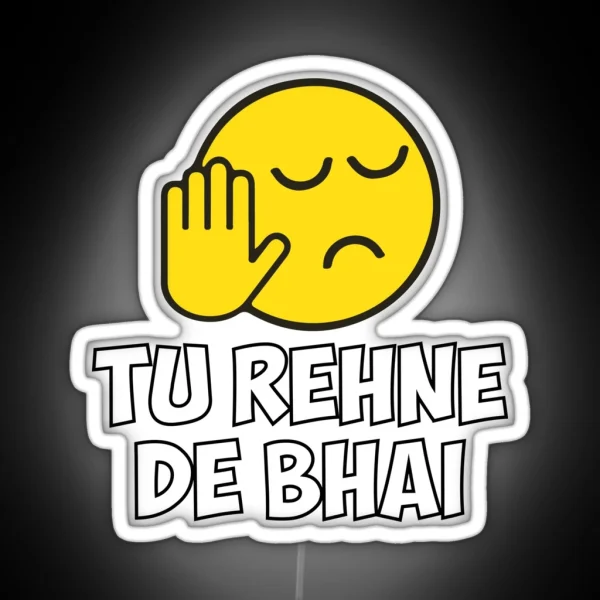 Tu Rehne De Bhai Funny Hindi Saying RGB Neon Sign