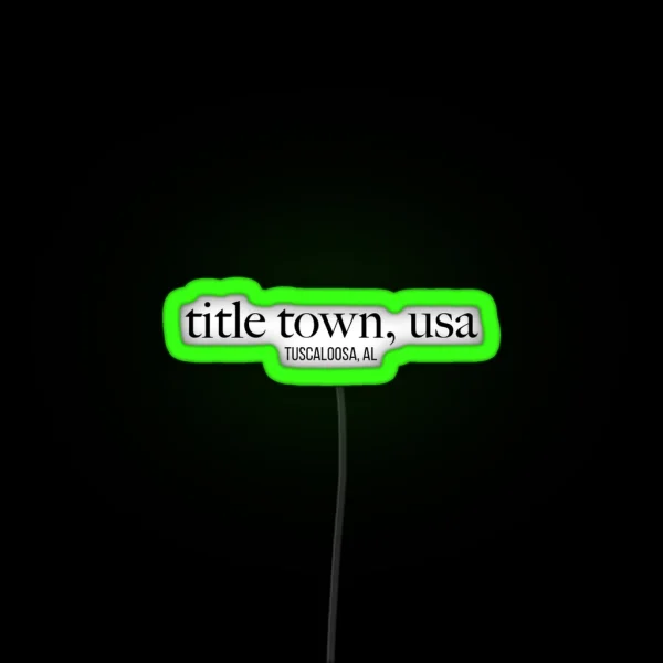 Tuscaloosa Title Town RGB Neon Sign