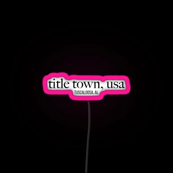Tuscaloosa Title Town RGB Neon Sign