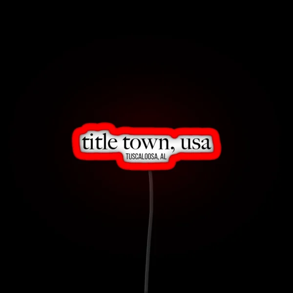 Tuscaloosa Title Town RGB Neon Sign