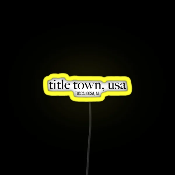 Tuscaloosa Title Town RGB Neon Sign