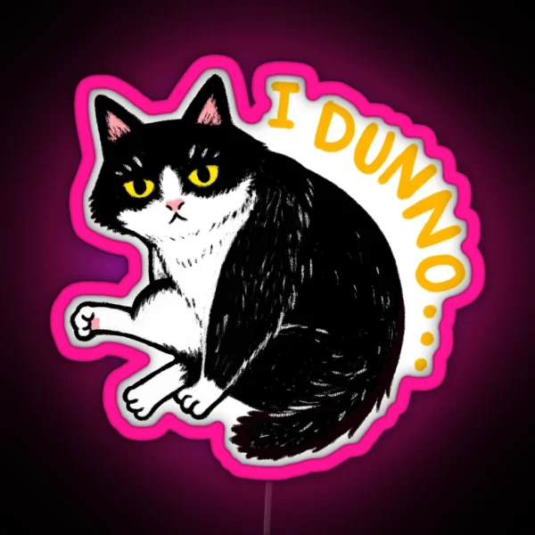 Tuxedo Cat Yitai I DUNNO RGB Neon Sign