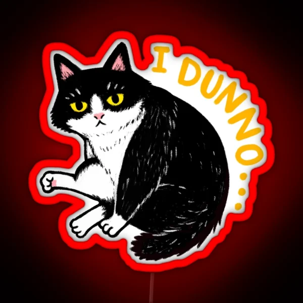 Tuxedo Cat Yitai I DUNNO RGB Neon Sign