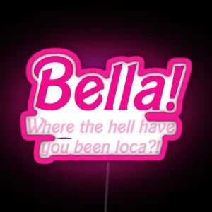 Twilight Bella Where The Hell Have You Been Loca Tiktok RGB Neon Sign