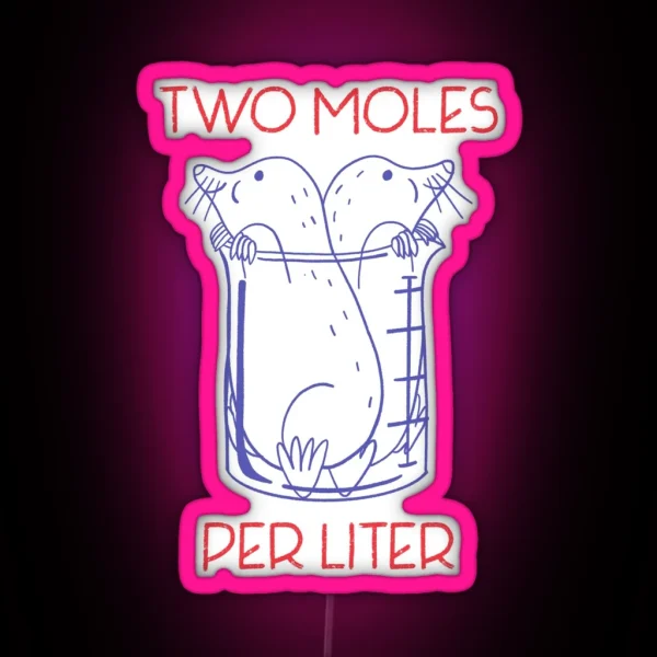 Two Moles Per Liter Physics Chemistry Science Jokes RGB Neon Sign