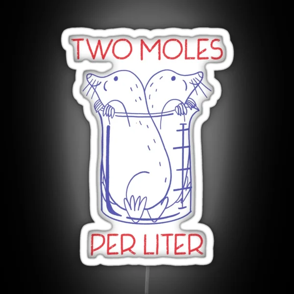 Two Moles Per Liter Physics Chemistry Science Jokes RGB Neon Sign