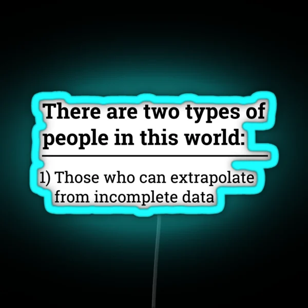 Two Types Of People Can Extrapolate Incomplete Data Led RGB Neon Sign