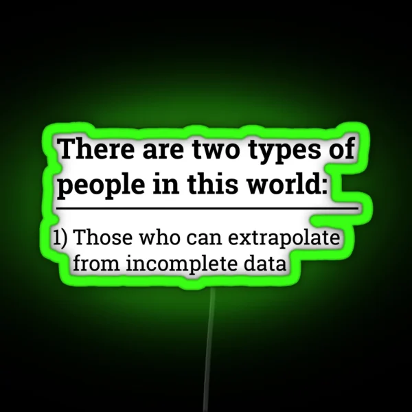 Two Types Of People Can Extrapolate Incomplete Data Led RGB Neon Sign