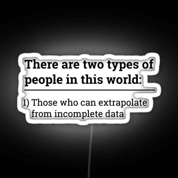 Two Types Of People Can Extrapolate Incomplete Data Led RGB Neon Sign