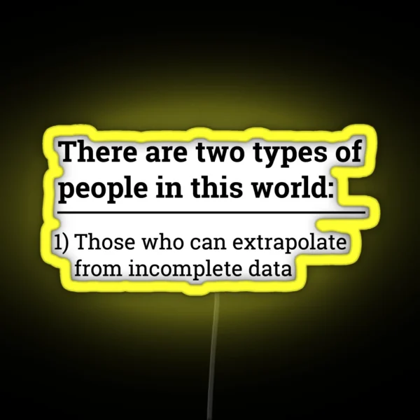 Two Types Of People Can Extrapolate Incomplete Data Led RGB Neon Sign