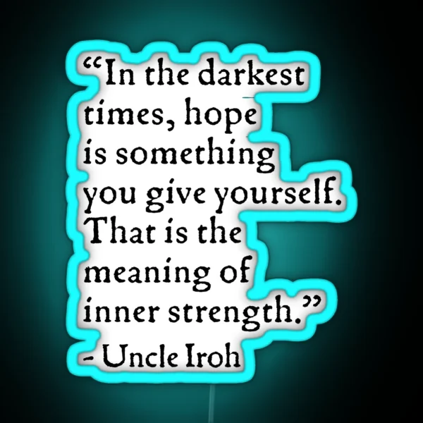Uncle Iroh Hope Quote RGB Neon Sign