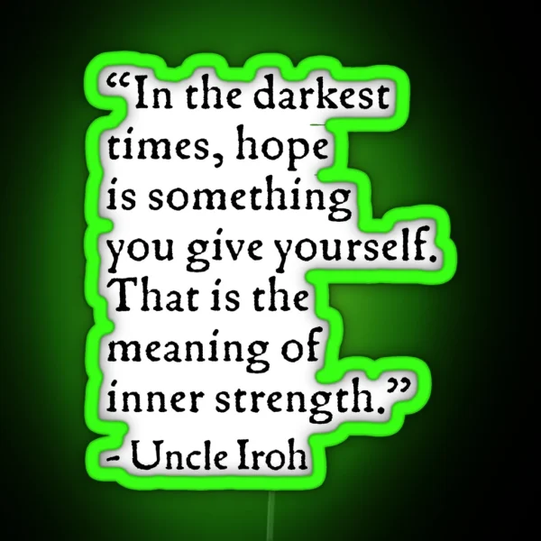 Uncle Iroh Hope Quote RGB Neon Sign