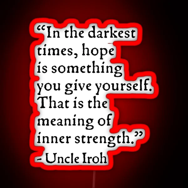 Uncle Iroh Hope Quote RGB Neon Sign