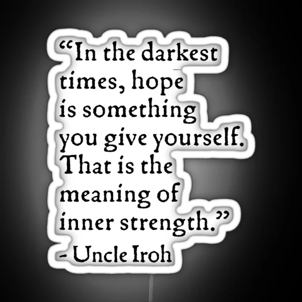 Uncle Iroh Hope Quote RGB Neon Sign