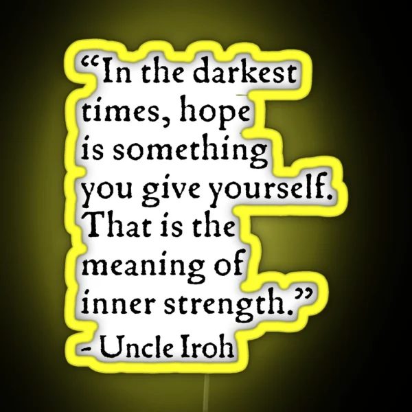 Uncle Iroh Hope Quote RGB Neon Sign