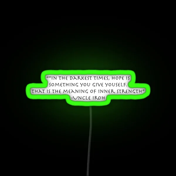 Uncle Iroh Inspirational Quote RGB Neon Sign