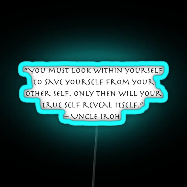Uncle Iroh Quote About Your True Self Avatar RGB Neon Sign