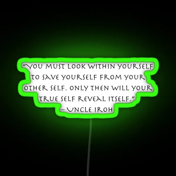Uncle Iroh Quote About Your True Self Avatar RGB Neon Sign