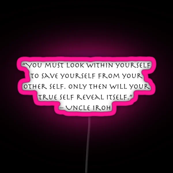 Uncle Iroh Quote About Your True Self Avatar RGB Neon Sign