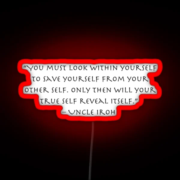 Uncle Iroh Quote About Your True Self Avatar RGB Neon Sign