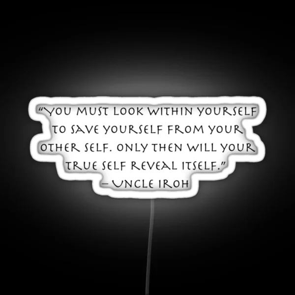 Uncle Iroh Quote About Your True Self Avatar RGB Neon Sign