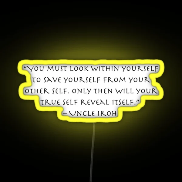 Uncle Iroh Quote About Your True Self Avatar RGB Neon Sign