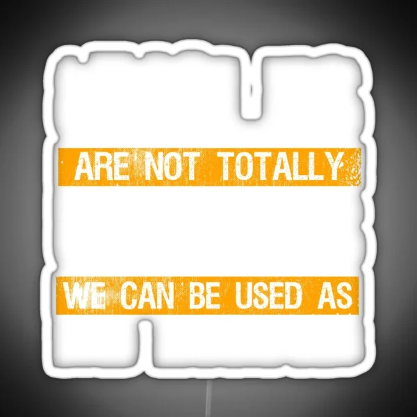 Uncles Aren T Totally Useless Bad Example RGB Neon Sign
