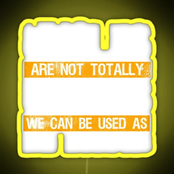 Uncles Aren T Totally Useless Bad Example RGB Neon Sign