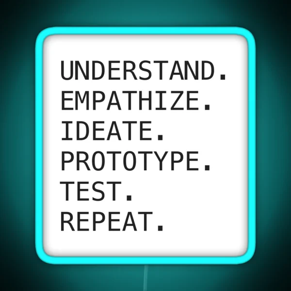 Understand Empathize Ideate Prototype Test Repeat RGB Neon Sign